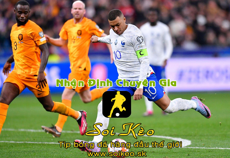 Soi Kèo tip bóng đá Hà Lan - Pháp
