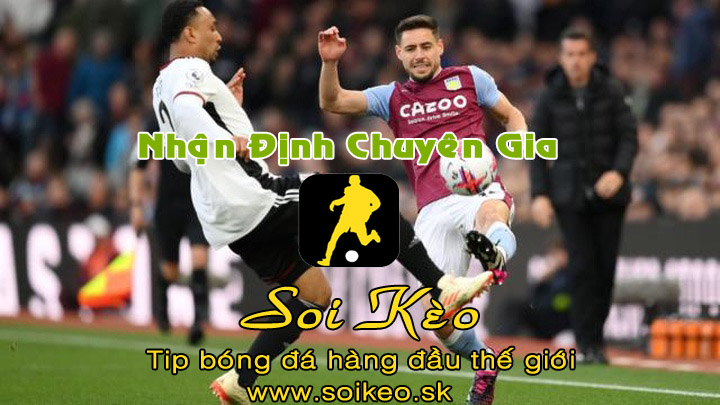 Soi Kèo tip bóng đá Aston Villa - Fulham