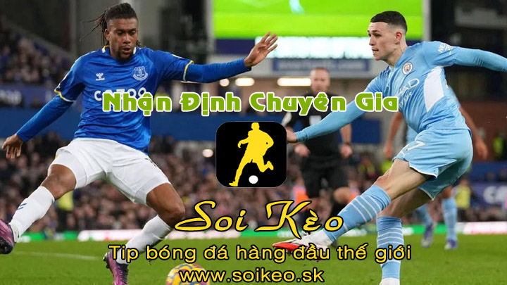 Soi Kèo tip bóng đá Everton - Man City