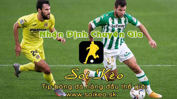 Soi Kèo tip bóng đá Villarreal - Real Betis
