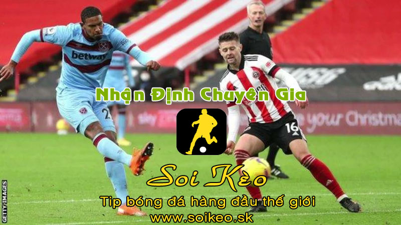 Soi Kèo tip bóng đá West Ham - Sheffield United
