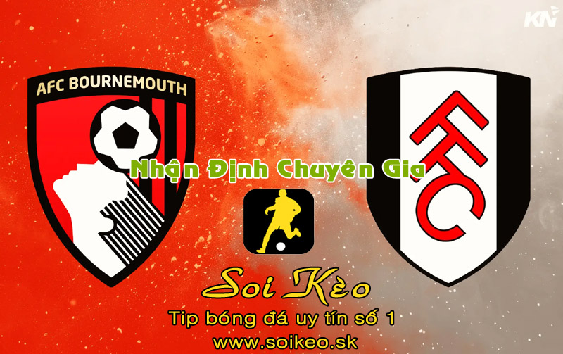 Soi Kèo Bournemouth - Fulham