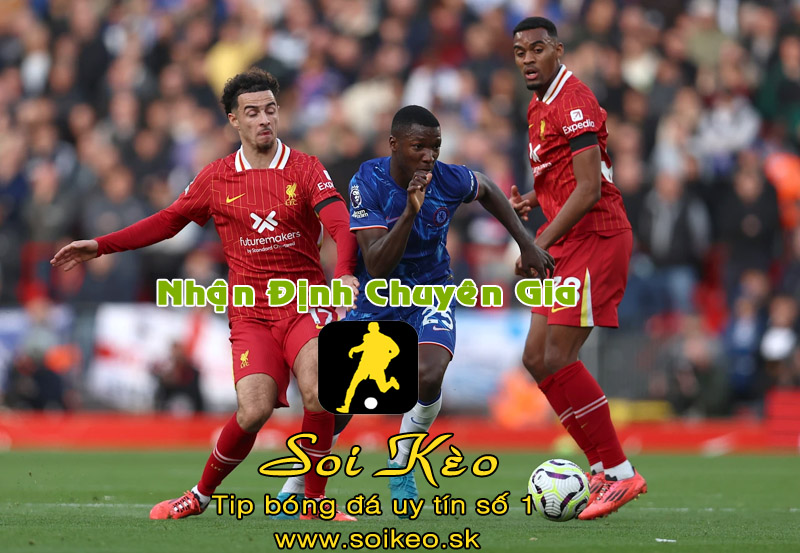 Soi Kèo Chelsea - Liverpool